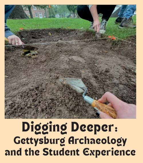Digging Deeper: Gettysburg Archeology and the Student Experience