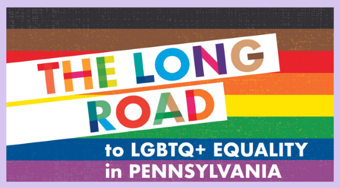 The Long Road to LGBTQ+ Equality in Pennsylvania