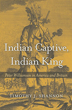 Book cover of Indian Captive, Indian King: Peter Williamson in America and Britain