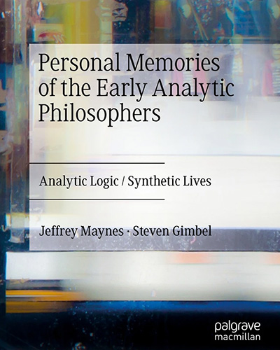 Personal Memories of the Early Analytic Philosophers: Analytic Logic/Synthetic Lives