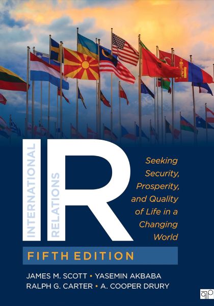 “International Relations: Seeking Security, Prosperity, and Quality of Life in a Changing World,” Fifth Edition (CQ Press/Sage, 2024)