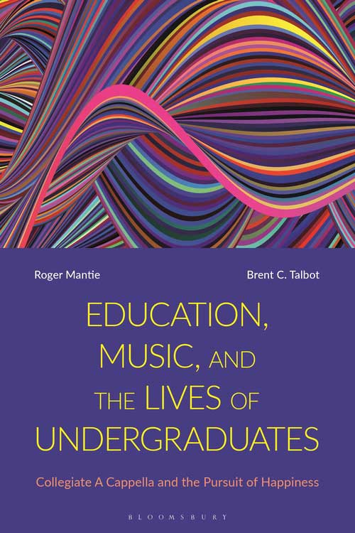 Book cover for Education, Music, and the Lives of Undergraduates: Collegiate A Cappella and the Pursuit of Happiness