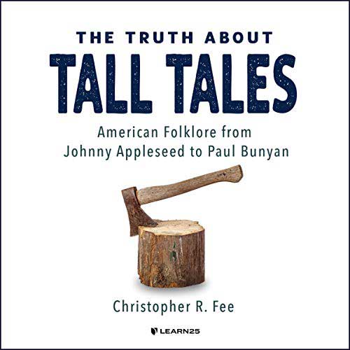Book cover for The Truth About Tall Tales: American Folklore from Johnny Appleseed to Paul Bunyan