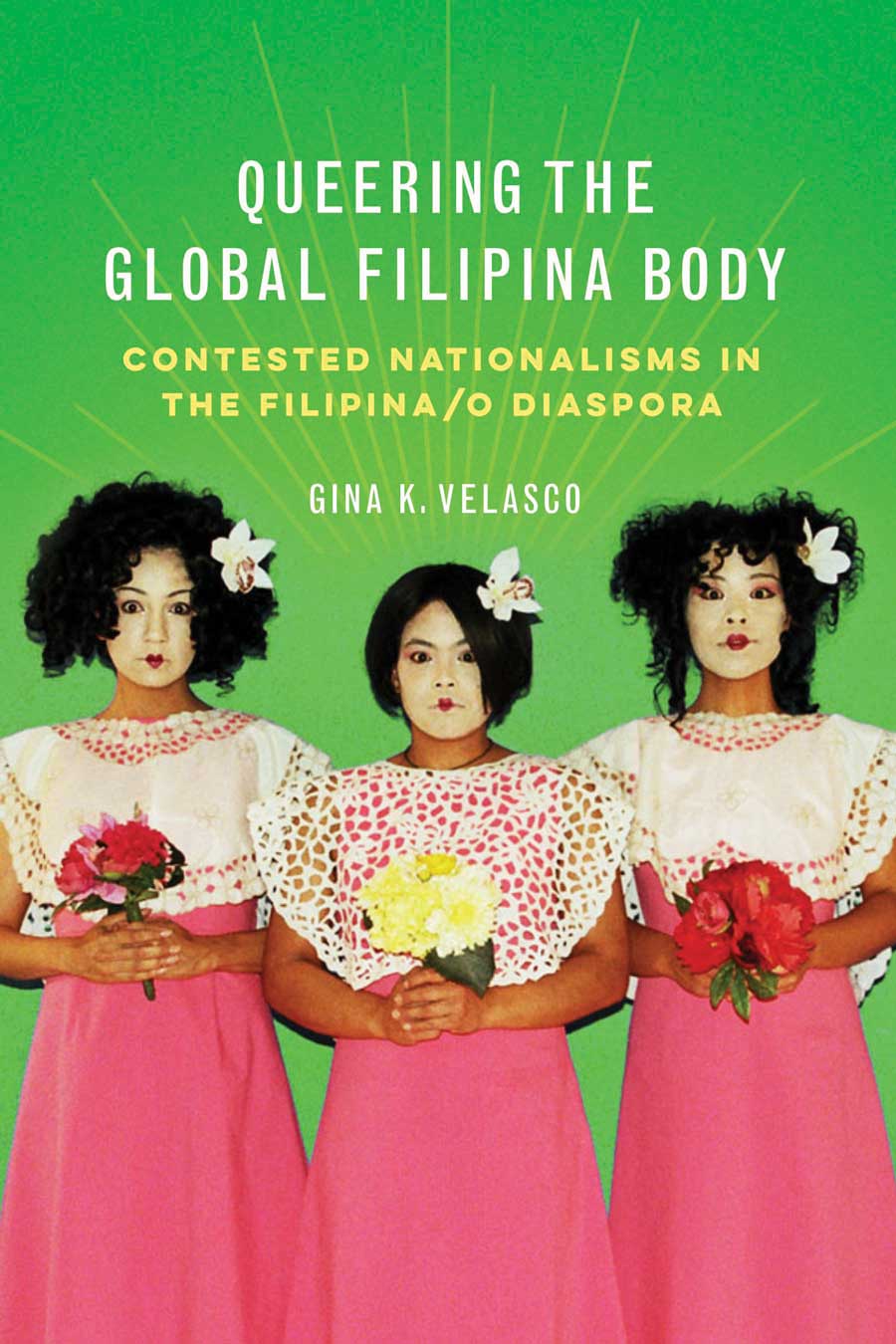 Book cover for Queering the Global Filipina Body: Contested Nationalisms in the Filipina/o Diaspora